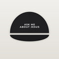 Ask Me About Jesus Trucker Hat