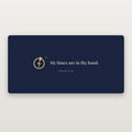 My Times Are in Thy Hand Desk Mat — Psalm 31:15 (KJV)