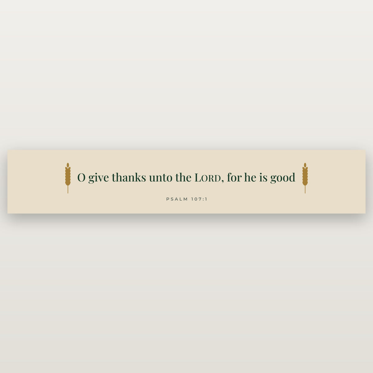 O Give Thanks unto the LORD Table Runner — Psalm 107:1 (KJV)