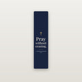Pray Without Ceasing Aluminum Bookmark — 1 Thessalonians 5:17 (KJV)